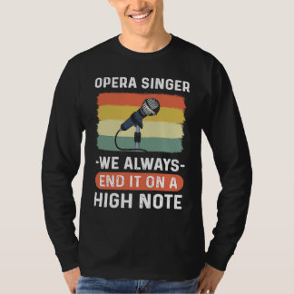 Opera Singer We Always End It On A High Note Oper T-Shirt