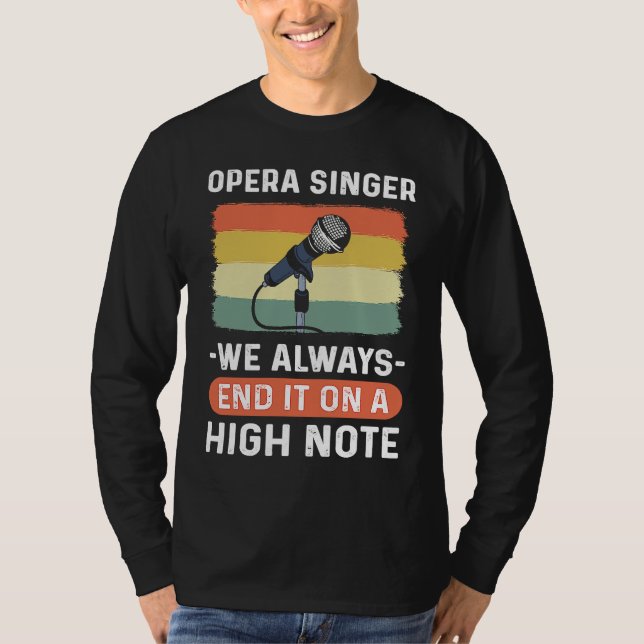 Opera Singer  We Always End It On A High Note Oper T-Shirt (Front)