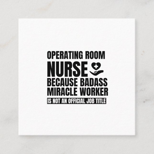 Operating room nurse because badass miracle worker square business card (Front)