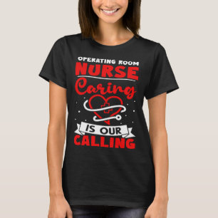 Operating Room Nurse Caring is Our Calling T-Shirt