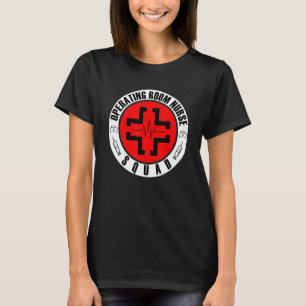 Operating Room Nurse Squad Fun Nursing Or Nurse T-Shirt