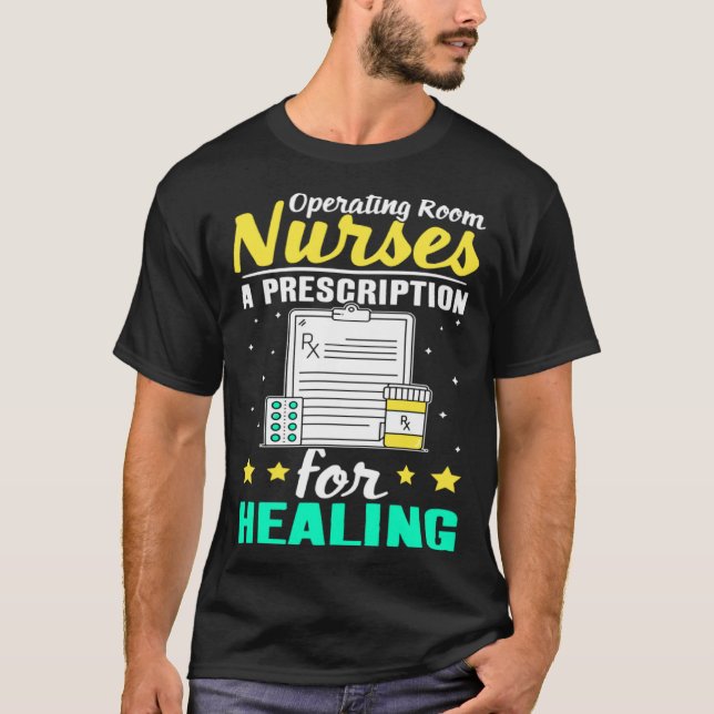 Operating Room Nurses A Prescription for Healing T-Shirt (Front)