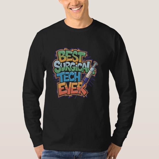 Operating Room Nursing Best Surgical Tech Ever, SI T-Shirt (Front)