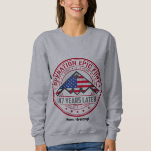 Operation Epic Fury 47 Years Later B-2 Stealth Sweatshirt