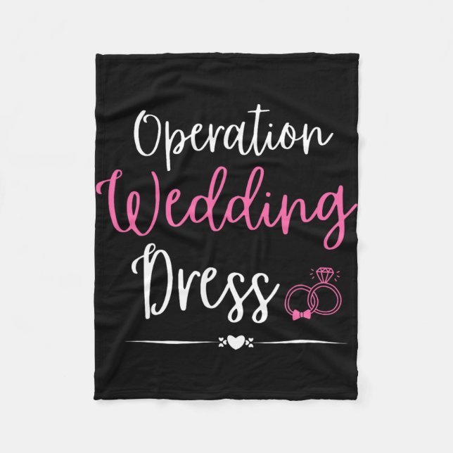 Operation Wedding Dress Bachelorette Party Wedding Fleece Blanket (Front)