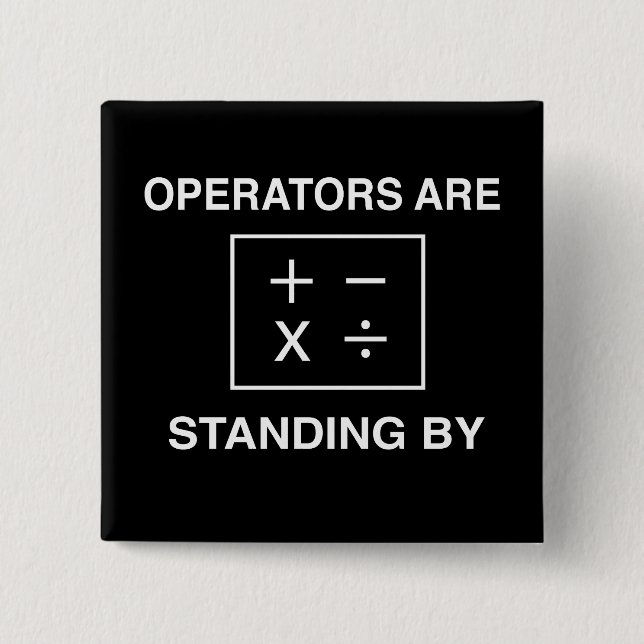 Operators Are Standing By 15 Cm Square Badge (Front)