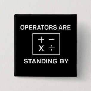 Operators Are Standing By 15 Cm Square Badge