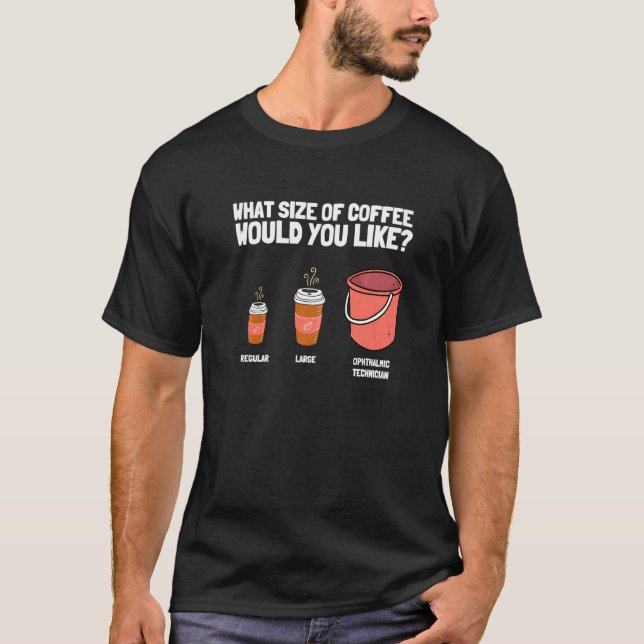 Ophthalmic Technician Tech Optometry And Optician  T-Shirt (Front)