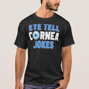 Ophthalmologist Eye Tell Cornea Jokes Ophthalmolog T-Shirt