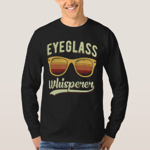Ophthalmologist Optometrist Eyeglass Whisperer Opt T-Shirt