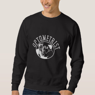 Ophthalmologist Optometrist Optometry And Optician Sweatshirt