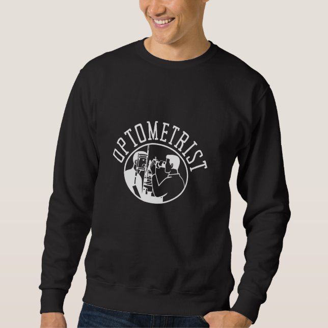 Ophthalmologist Optometrist Optometry And Optician Sweatshirt (Front)