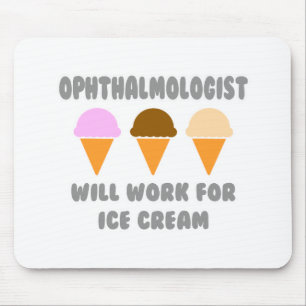 Ophthalmologist ... Will Work For Ice Cream Mouse Pad