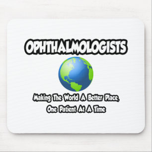 Ophthalmologists...World a Better Place Mouse Pad