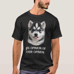 Opinion? Denied. T-Shirt