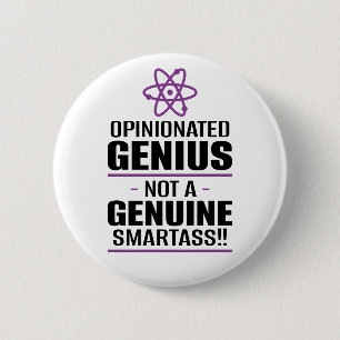 "Opinionated Genius...Not A Genuine Smartass" 6 Cm Round Badge