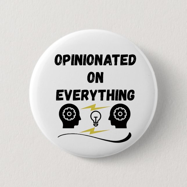 Opinionated On Everything 6 Cm Round Badge (Front)