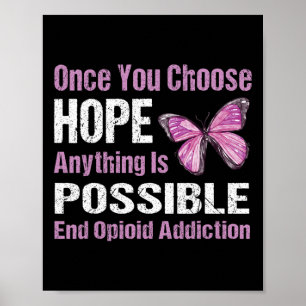 Opioid Addiction Once You Choose Hope End T Shirt Poster