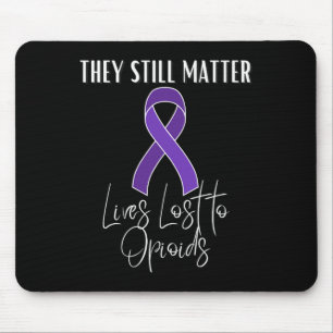 Opioid Awareness Month Lost Loved One To Overdose Mouse Pad