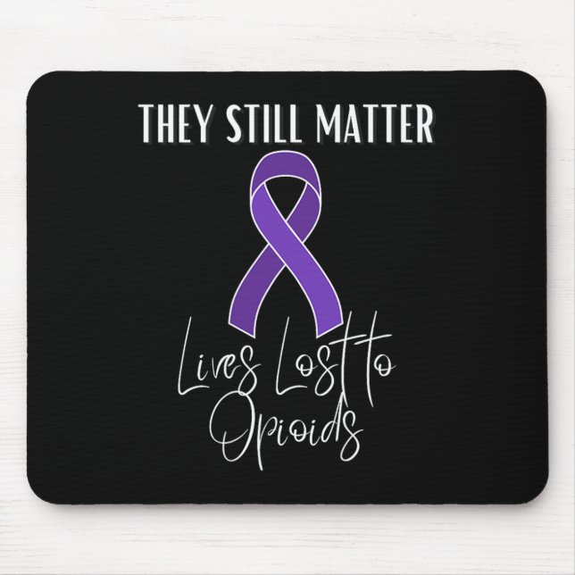 Opioid Awareness Month Lost Loved One To Overdose  Mouse Pad (Front)