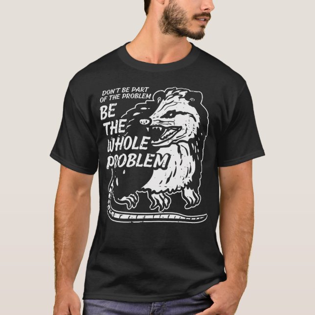 Opossum Dont Be Part Of Problem Funny Possum Men W T-Shirt (Front)