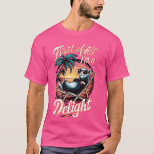 Opossum Possum First Of All I Am A Delight Sarcast T-Shirt
