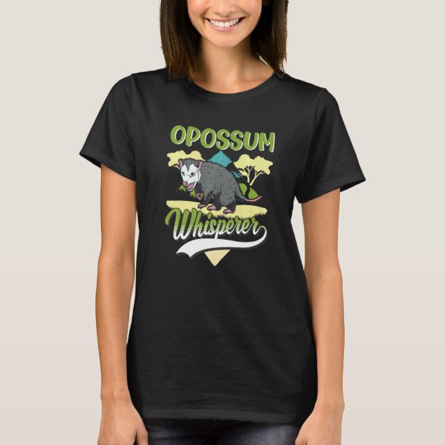 Opossum Whisperer  1 T-Shirt (Front)