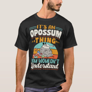 Opossums Vintage It s An Opossum ThingYou Wouldn t T-Shirt