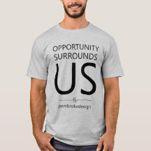 Opportunity surrounds Us T-Shirt