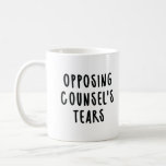 Opposing Counsel's Tears Funny Lawyer Coffee Mug<br><div class="desc">This delightful design showcases a whimsical lawyer quote that is sure to bring a smile to any legal professional's face. With its bold typography and a touch of playful irony,  this mug combines the seriousness of the courtroom with a lighthearted twist.</div>