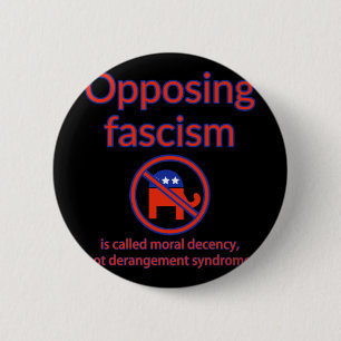 Opposing Fascism Is Called Moral Decency 6 Cm Round Badge