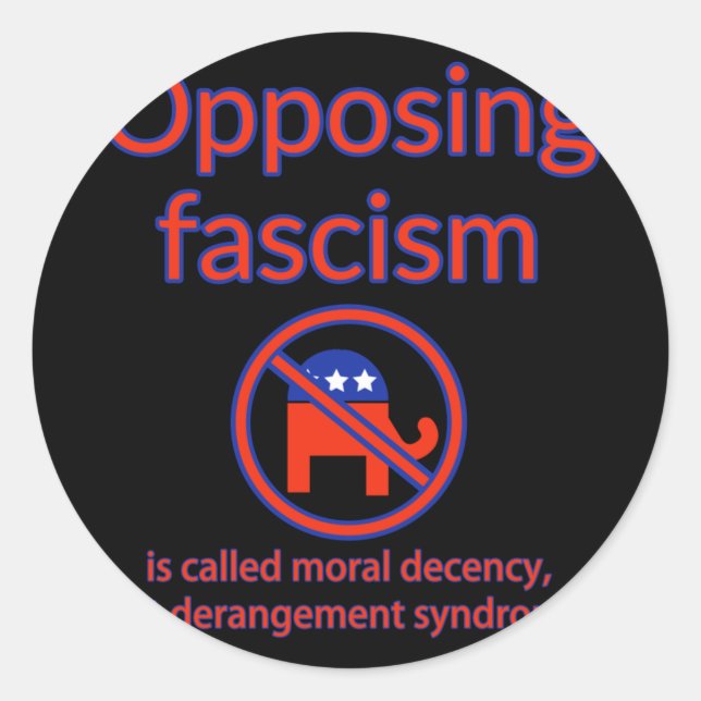 Opposing Fascism Is Called Moral Decency  Classic Round Sticker (Front)