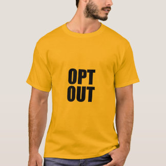OPT OUT Tshirt