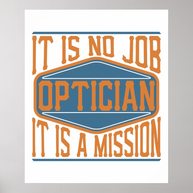 Optician  - It Is No Job, It Is A Mission Poster (Front)
