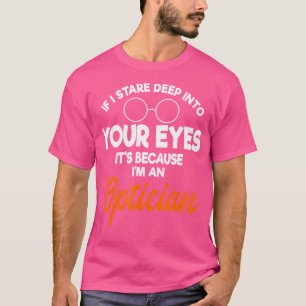 Optician Ophthalmologist Doctor Eye Optometrists T-Shirt