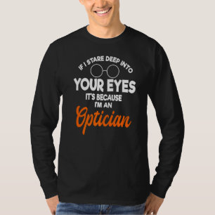 Optician Ophthalmologist Doctor Eye Optometrists T-Shirt