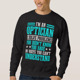 Optician Optometrists Doctor Eye Ophthalmologist Sweatshirt