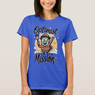Optimist on a Mission Motivational  T-Shirt