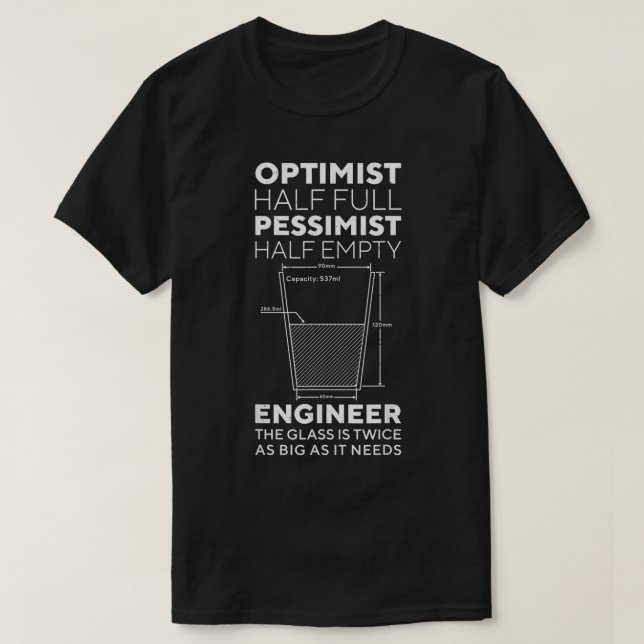 Optimist Pessimist Engineer Engineering Gift Men W T-Shirt (Design Front)