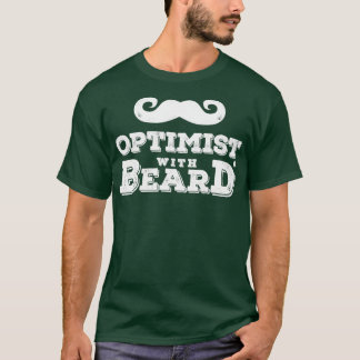 Optimist with Beard T-Shirt