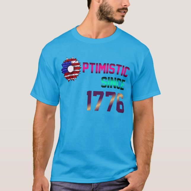 Optimistic since 1776 United States Flag 4th July T-Shirt (Front)