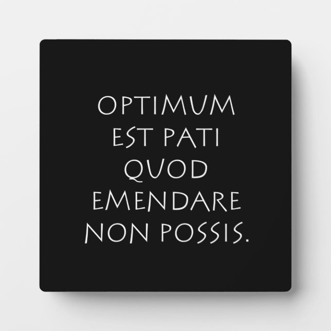 Optimum est pati quod emendare non possis plaque (Front)