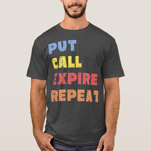 Options Trader Saying Put Call Repeat Stock T-Shirt (Front)