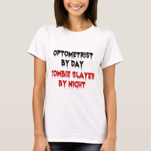 Optometrist by Day Zombie Slayer by Night T-Shirt