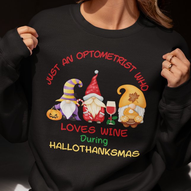 Optometrist Christmas Wine Lover Hallothanksmas Sweatshirt (Just an Optometrist Who Loves Wine During Hallothanksmas Sweatshirt)