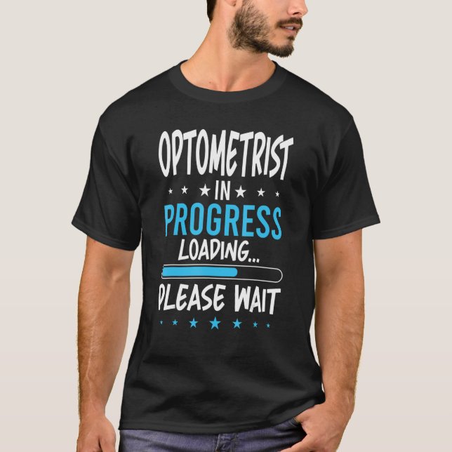 Optometrist in Progress T-Shirt (Front)