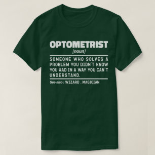 Optometrist Noun Medical Optometry Sarcasm T-Shirt