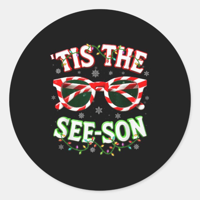 Optometrist Optician Christmas Tis The See-son Xma Classic Round Sticker (Front)