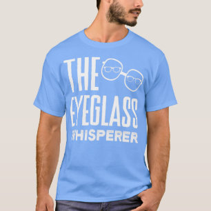 Optometrist Optometry Ophthalmologist Eyeglass Whi T-Shirt