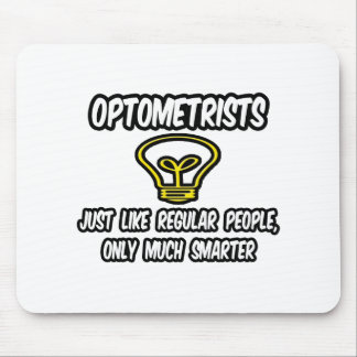 Optometrists...Regular People, Only Smarter Mouse Pad